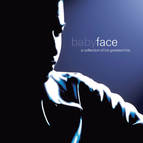 BABYFACE - A COLLECTION OF HIS GREATEST HITSBABYFACE - A COLLECTION OF HIS GREATEST HITS.jpg